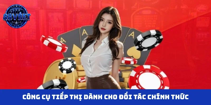 Công cụ tiếp thị dành cho đối tác chính thức