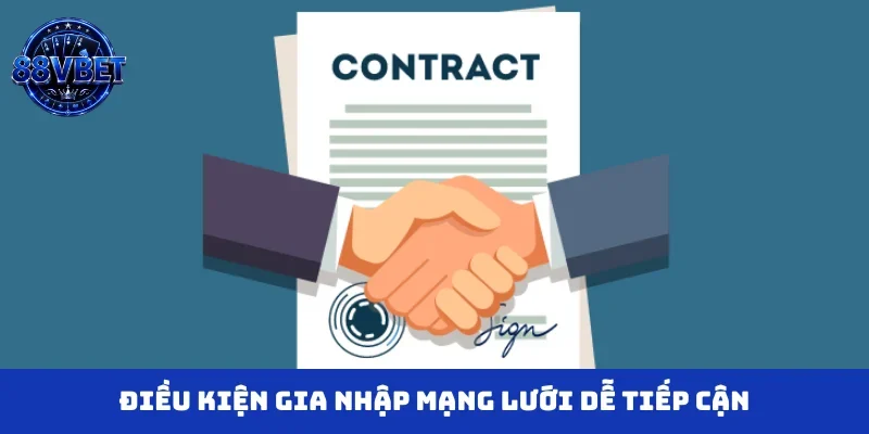 Điều kiện gia nhập mạng lưới dễ tiếp cận