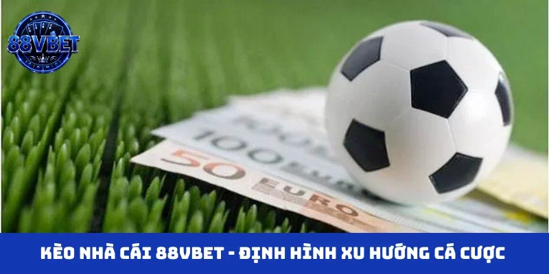 Kèo nhà cái 88VBET