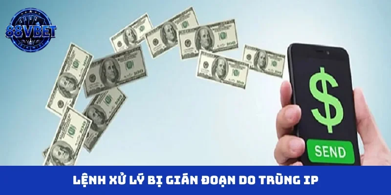 Lệnh xử lý bị gián đoạn do trùng IP