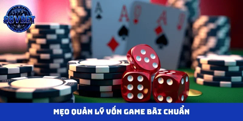 Mẹo quản lý vốn game bài chuẩn