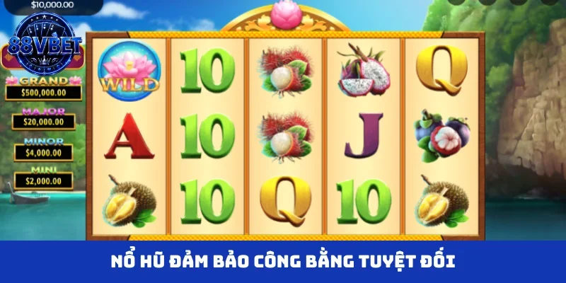 Nổ hũ đảm bảo công bằng tuyệt đối
