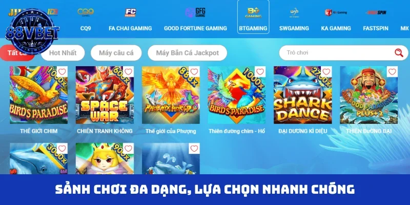 Sảnh chơi đa dạng, lựa chọn nhanh chóng