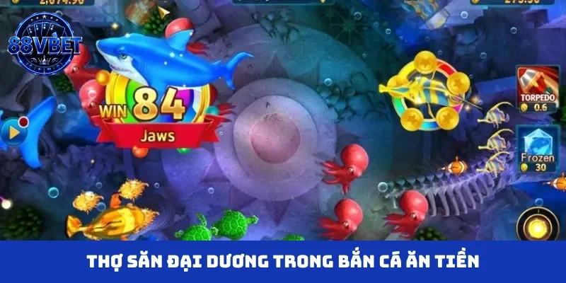 Thợ săn đại dương trong bắn cá ăn tiền