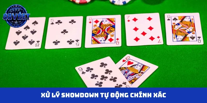 Xử lý Showdown tự động chính xác